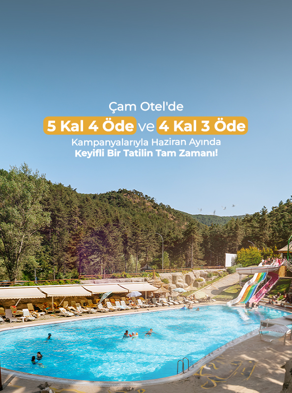 Çam Otel'de Haziran Ayı Konaklamalarınızda Avantajı Kaçırmayın!